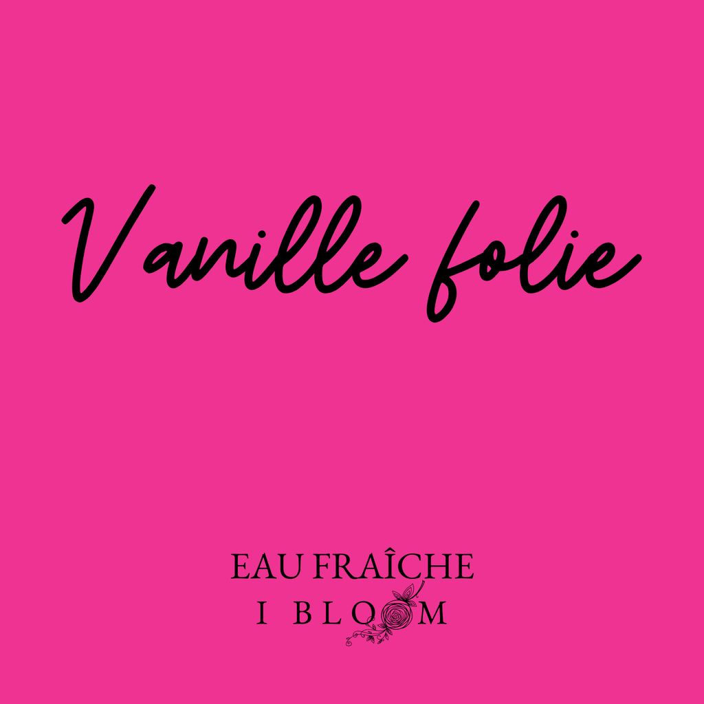 VANILLE FOLIE